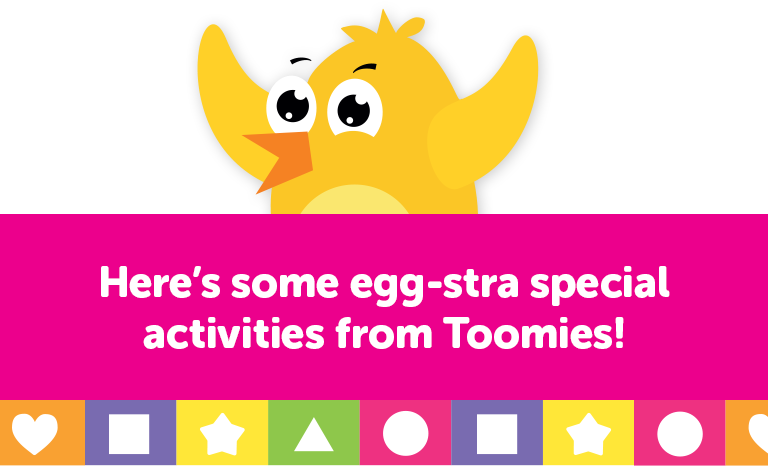Here's some egg-stra special activities from Toomies!